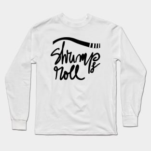 Shrimp and Roll ( Jiu Jitsu) Long Sleeve T-Shirt